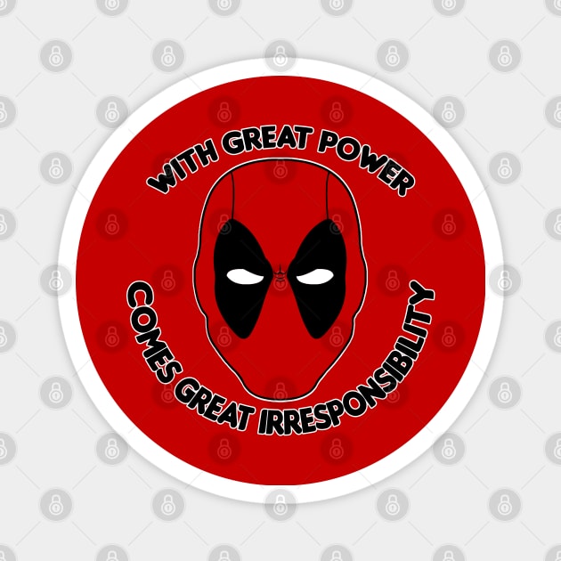 With Great Power Comes Great Irresponsibility Magnet by HellraiserDesigns